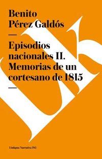 bokomslag Episodios nacionales II: Memorias de un cortesano de 1815