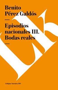 bokomslag Episodios nacionales III: Bodas reales