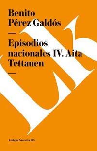 bokomslag Episodios nacionales IV: Aita Tettauen