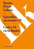 bokomslag Episodios nacionales IV: Carlos VI en la Rápita