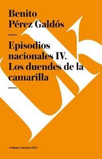 bokomslag Episodios nacionales IV: Los duendes de la camarilla