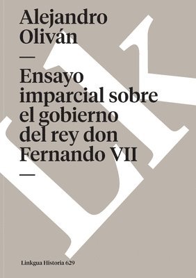 bokomslag Ensayo imparcial sobre el gobierno del rey don Fernando VII