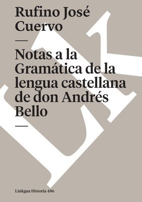 Rufino José Cuervo - Notas a la Gramática de la lengua castellana de don Andrés Bello, Häftad