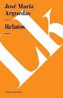 José María Arguedas - Relatos, Häftad
