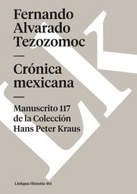 bokomslag Crónica mexicana: Manuscrito # 117 de la Colección Hans Paul Kraus