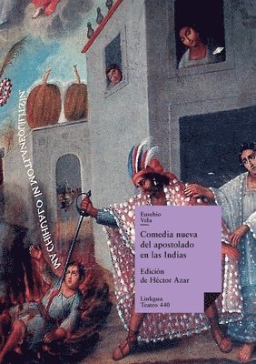 Eusebio Vela, Héctor Azar - Comedia nueva del apostolado en las Indias y martirio de un cacique, Häftad
