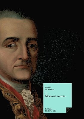 Conde de Aranda - Memoria secreta presentada al rey Carlos III por S.E. el conde de Aranda, Häftad