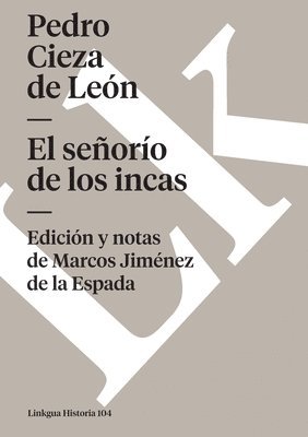 Pedro Cieza de León, Marcos Jiménez de la Espada - señorío de los incas, Häftad
