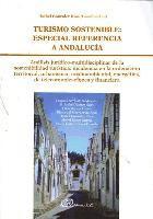 bokomslag Turismo sostenible : especial referencia a Andalucía : análisis jurídico-multidisciplinar de la sostenibilidad turística : incidencia en la ordenación territorial, urbanística, medioambiental,