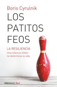bokomslag Los Patitos Feos. La Resiliencia: Una Infancia Infeliz No Determina La Vida / Ugly Ducklings