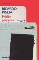 Ricardo Piglia - Prision perpetua, Häftad