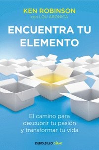 bokomslag Encuentra Tu Elemento: El Camino Para Descubrir to Pasión Y Transformar Tu Vida / Finding Your Element