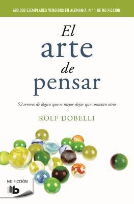 bokomslag El arte de pensar : 52 errores de lógica que es mejor dejar que cometan otros