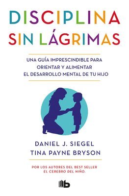 Daniel J. Siegel, Tina Payne Bryson - Disciplina Sin Lágrimas / No-Drama Discipline, Häftad