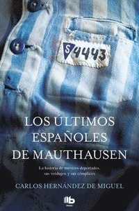 bokomslag Los ultimos espanoles de Mauthausen: La historia de nuestros deportados, sus verdugos y sus complices / The last Spaniards of Mauthausen