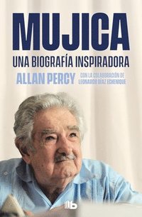 bokomslag Mujica. Una Biografía Inspiradora / Mujica. an Inspiring Biography