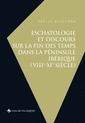 bokomslag Eschatologie et discours sur la fin des temps dans la pninsule Ibrique (VIIIe-XIe sicle)