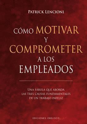 Patrick Lencioni - Co?mo Motivar y Comprometer a Los Empleados, Häftad