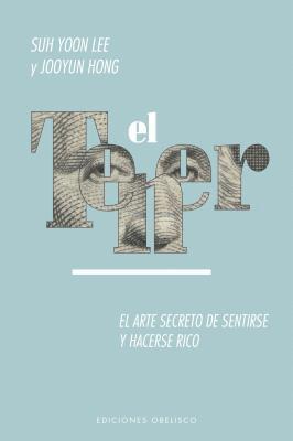 Suh Yoon Lee - Tener, El. El Arte Secreto de Sentirse Y Hacerse Rico, Häftad