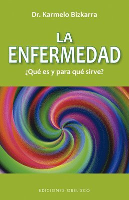Karmelo Bizkarra - Enfermedad, ¿Que Es Y Para Que Sirve?, La, Häftad