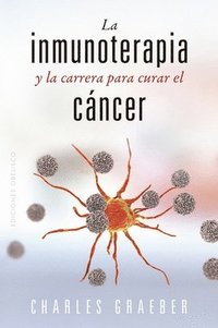 bokomslag Inmunoterapia Y La Carrera Para Curar El Cancer, La