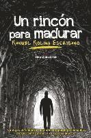 bokomslag Un rincon para madurar: No dejes de madurar, hazlo hasta que dejes de soñar, porque para entonces ya estarás muerto
