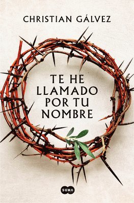Christian Gálvez - Te He Llamado Por Tu Nombre / I Have Called You by Your Name, Inbunden