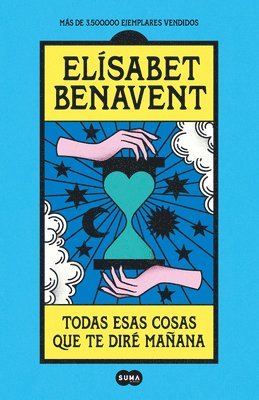 Elisabet Benavent - Todas Esas Cosas Que Te Diré Mañana / Everything I'll Say to You Tomorrow, Häftad
