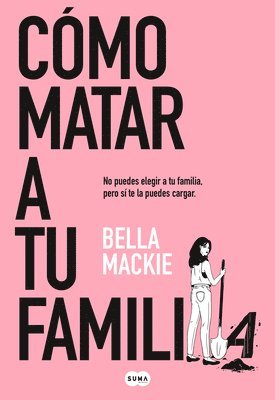 Bella MacKie - Cómo Matar a Tu Familia / How to Kill Your Family, Häftad