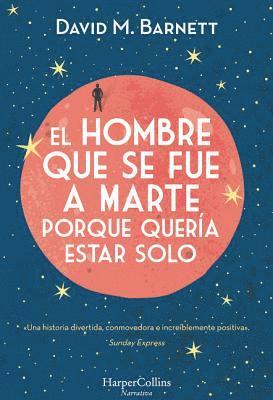 El Hombre Que Se Fue a Marte Porque Quería Estar Solo: (Calling Major Tom - Spanish Edition) 1