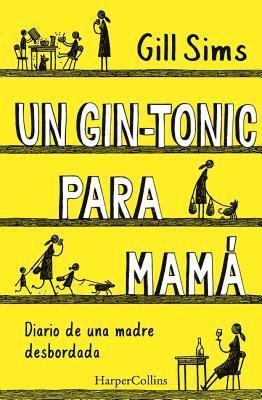 Gill Sims - Un Gin-Tonic Para Mamá (Why Mommy Drinks - Spanish Edition), Häftad