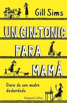 Un Gin-Tonic Para Mamá (Why Mommy Drinks - Spanish Edition) 1