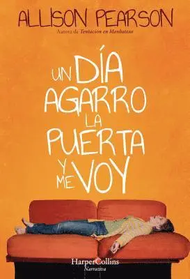 Allison Pearson - Un Día Agarro La Puerta Y Me Voy (How Hard Can It Be?), Häftad