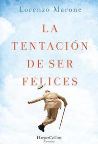 bokomslag La Tentación de Ser Felices (the Temptation to Be Happy - Spanish Edition)