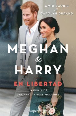 Omid Scobie, Carolyn Durand - Meghan Y Harry. En Libertad (Finding Freedom), Häftad