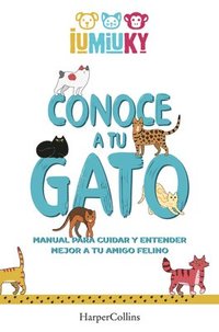 bokomslag Conoce a tu gato. Manual para cuidar y entender mejor a tu amigo felino