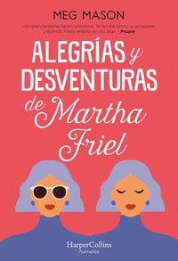 bokomslag ALEGRIAS Y DESVENTURAS DE MARTHA FRIEL