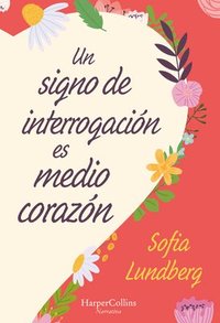 bokomslag Un Signo de Interrogación Es Medio Corazón