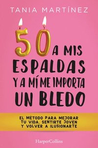 bokomslag 50 a mis espaldas y a mí me importa un bledo