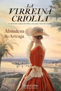 bokomslag La Virreina Criolla (The Creole Vice Queen - Spanish Edition)