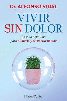 bokomslag VIVIR SIN DOLOR LA GUIA DEFINITIVA PARA ALIVIARLO Y RECUPER