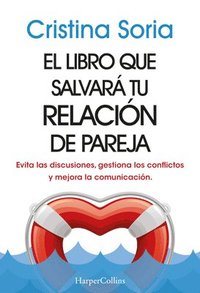 bokomslag El Libro Que Salvará Tu Relación de Pareja: (The Book That Will Save Your Relationship - Spanish Edition) Evita Las Discusiones, Gestiona Los Conflict
