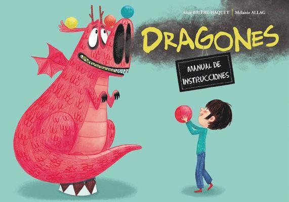 Alice Briere-Haquet, Alice Brière-Haquet - Dragones. Manual de Instrucciones, Inbunden