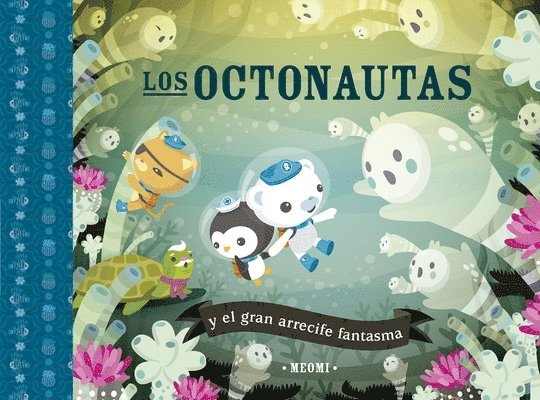 Meomi - Octonautas Y El Gran Arrecife Fantasma, Los, Inbunden