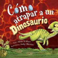 bokomslag Cómo Atrapar a Un Dinosaurio