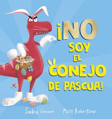Saskia Gwinn - No Soy El Conejo de Pascua!, Inbunden