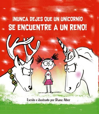 Diane Alber - Nunca Dejes Que Un Unicornio Encuentre a Un Reno!, Inbunden