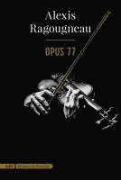 Alexis Ragougneau - Opus 77, Häftad