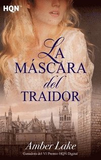 bokomslag La mscara del traidor (Ganadora VI Premio Internacional HQ)