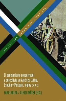 bokomslag El pensamiento conservador y derechista en Amrica Latina, Espaa y Portugal, siglos XIX y XX